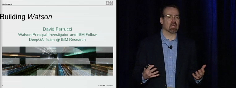 "Building Watson" by David Ferrucci, Watson Principal Investigator and IBM Fellow, IBM Research 